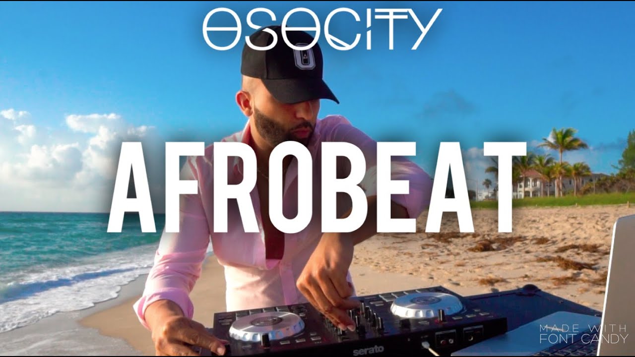 Afrobeat Mix 2021 | Best of Afrobeat by OSOCITY 🎶