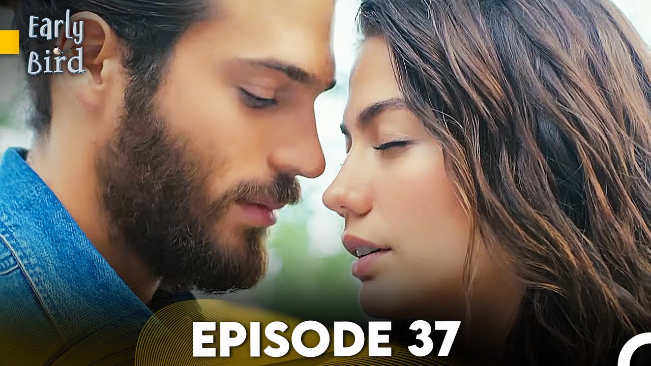 Early Bird - Episode 37 with English Subtitles | Erkenci Kus