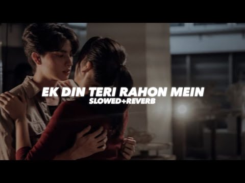 Ek Din Teri Raahon Mein (Slowed And Reverb) - Insane Ashraf
