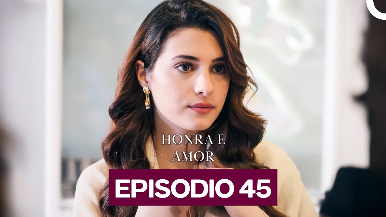 Honra e Amor Episódio 45 Dublado | Confira a Ação e Emoção da Série 🇧🇷