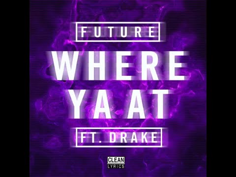 Future Where Ya At Ft Drake Clean