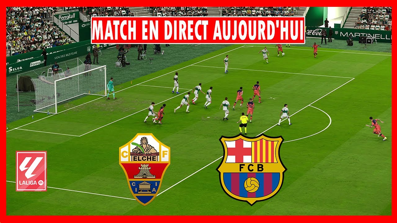 Elche vs Barcelone en Direct | La Liga 2026 ⚽