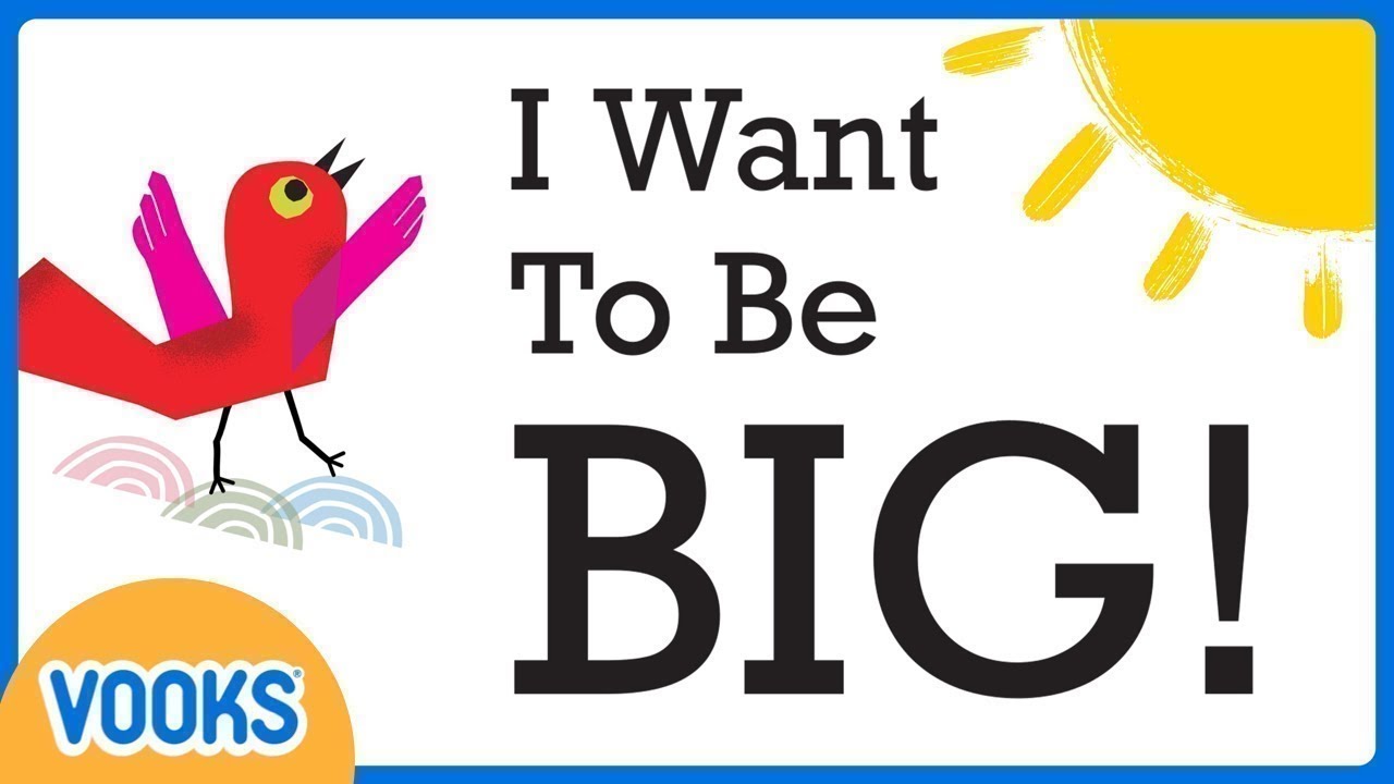 Read Aloud: I Want To Be BIG! 🐦