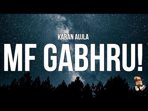 Karan Aujla - MF Gabhru! (Lyrics)