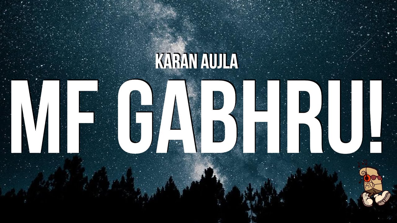 Karan Aujla - MF Gabhru! ๐ถ Full Lyrics & Song Meaning