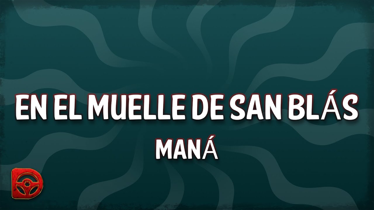 Maná - En El Muelle de San Blás (Lyrics) 🎶