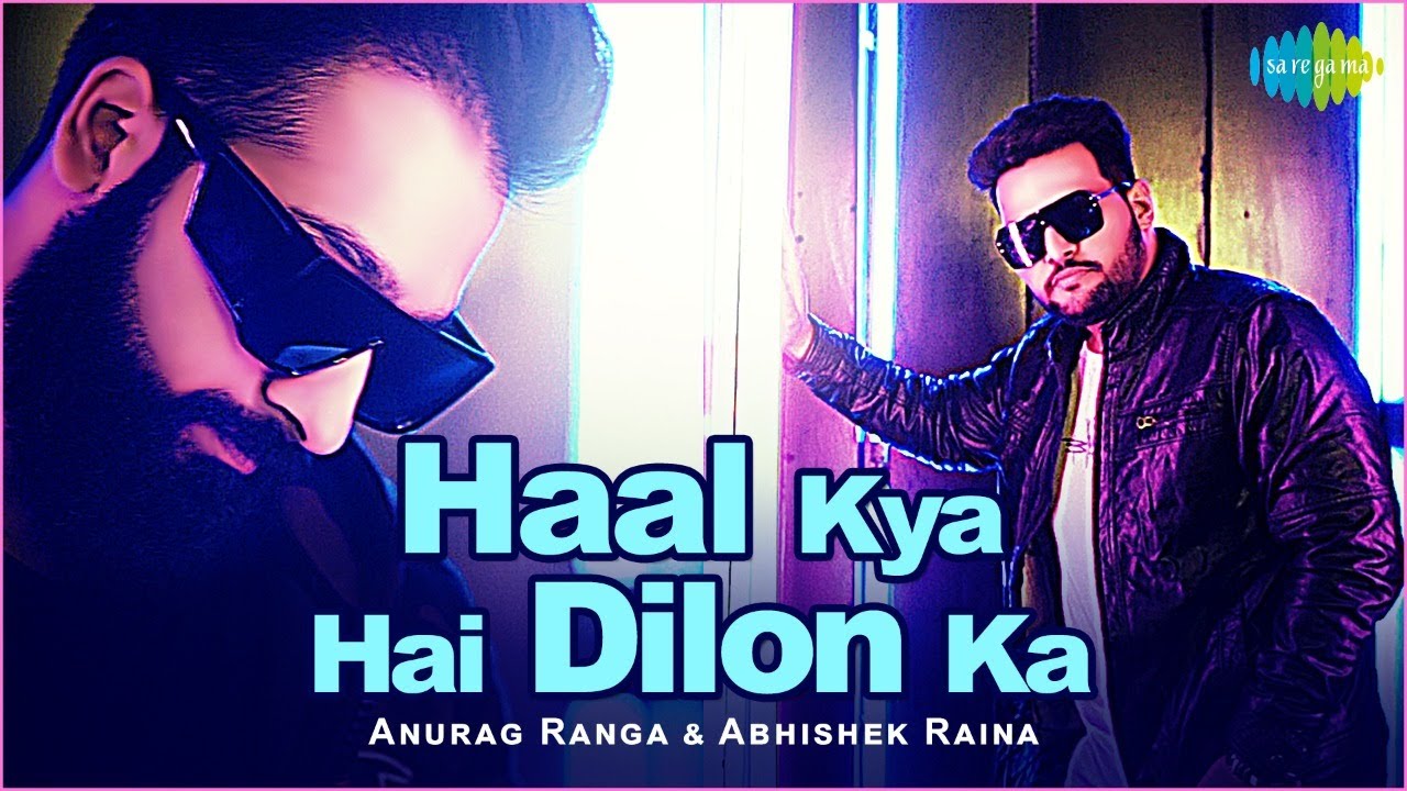 Haal Kya Hai Dilon Ka 🎶 | Official Cover by Abhishek Raina & Anurag Ranga
