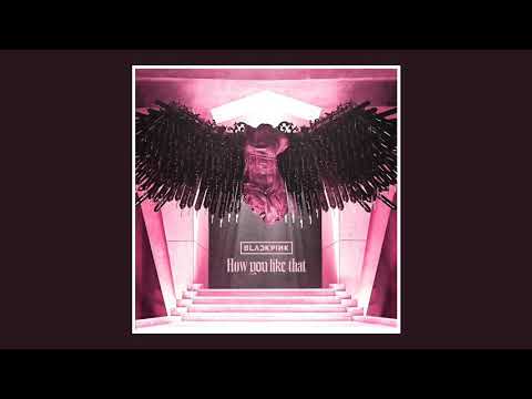 BLACKPINK - 'How You Like That' (Official Audio)