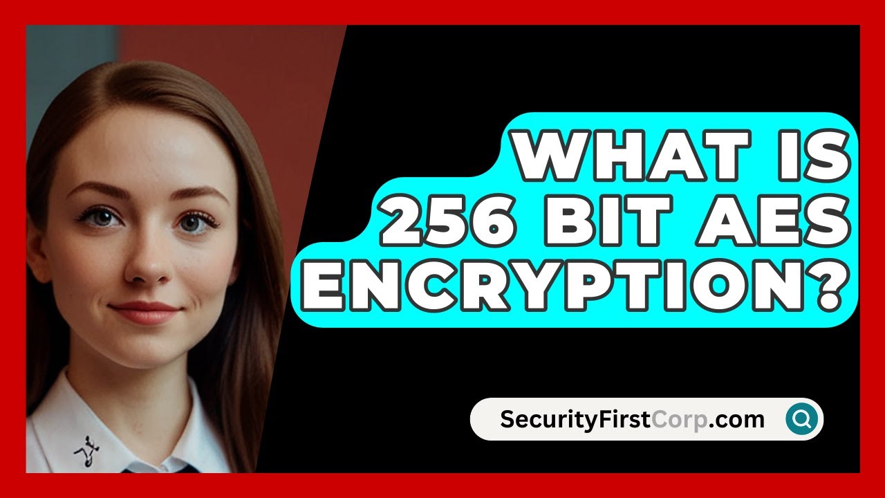 Understanding 256-Bit AES Encryption and Its Role in Digital Security