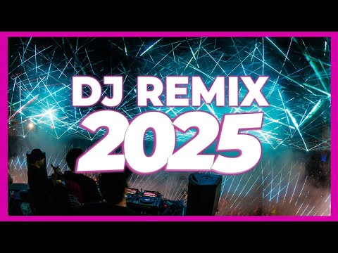 DJ REMIX 2025 - Remixes & Mashups of Popular Songs 2025 | DJ Remix Music Disco DJ Club Mix 2025