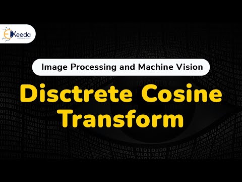 Discrete Cosine Transform - Image Transforms - Image Processing