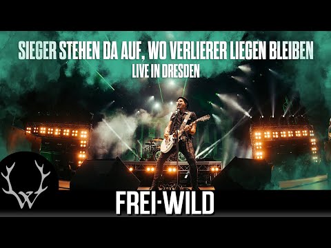 Frei.Wild - Sieger stehen da auf,  wo Verlierer liegen bleiben | Live in Dresden