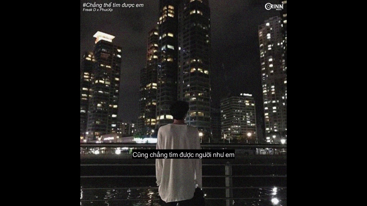 Chẳng Thể Tìm Được Em - PhucXp ft. Freak D 🎶