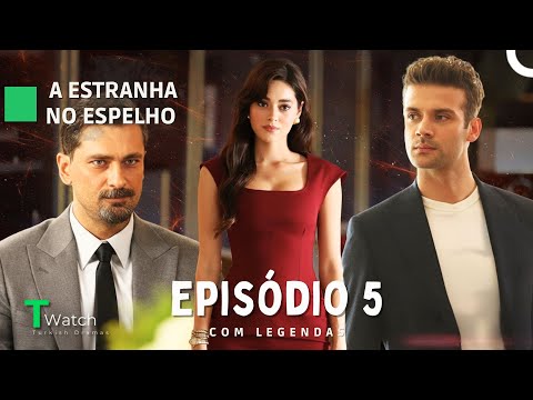 A Estranha no Espelho Episódio 5 (Legendas em Português) - Aynadaki Yabancı