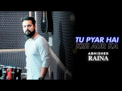 Tu Pyar Hai Kisi Aur Ka Cover | Abhishek Raina | Dil Hai Ke Manta Nahin