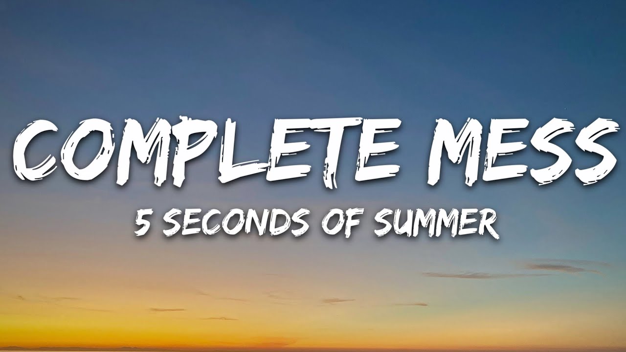 5 Seconds of Summer - COMPLETE MESS 🎶 Lyrics & Song Breakdown