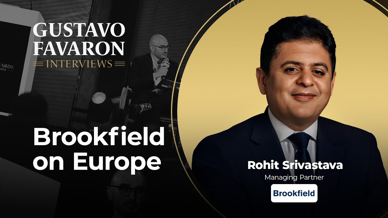 Brookfield’s Strategy for European Real Estate: Rohit Srivastava at Europe GRI 2025