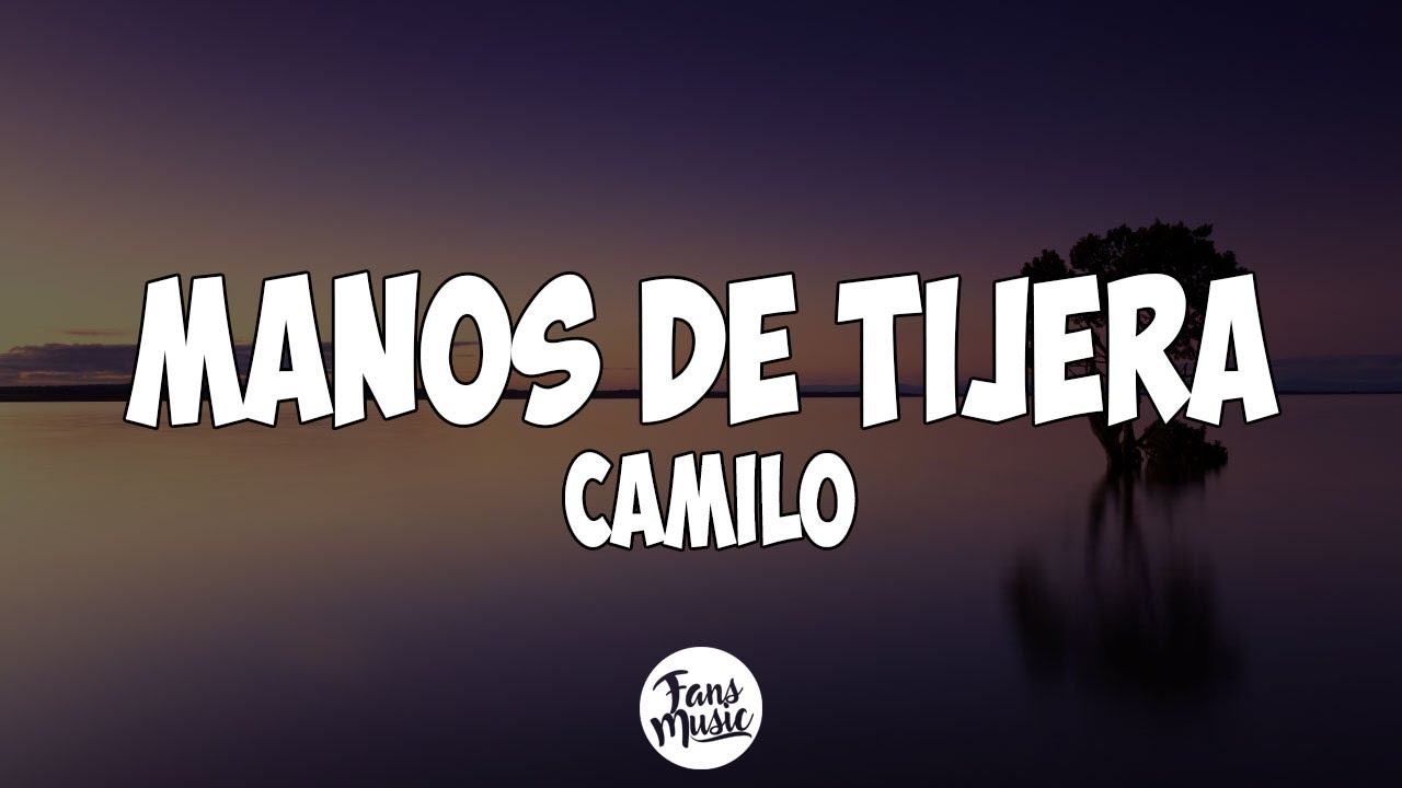 Camilo - Manos de Tijera Lyrics 🎶