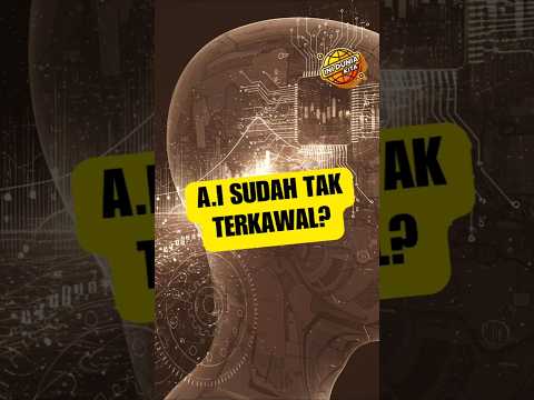 Adakah A.I. Sudah Tidak Terkawal?