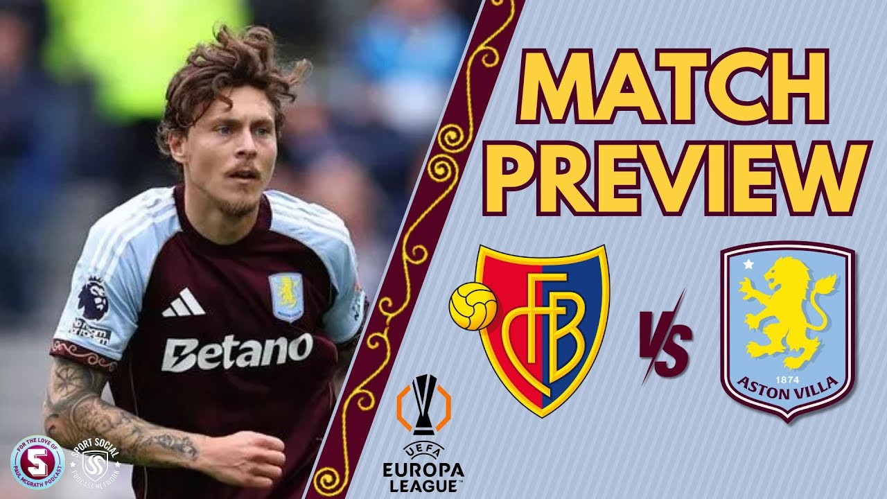 Europa Preview: Basel vs Aston Villa ⚽