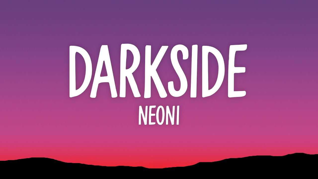 Neoni - DARKSIDE Lyrics 🎶