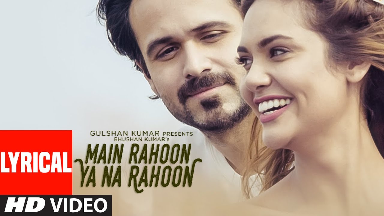 Main Rahoon Ya Na Rahoon Full Lyrical Video 🎶