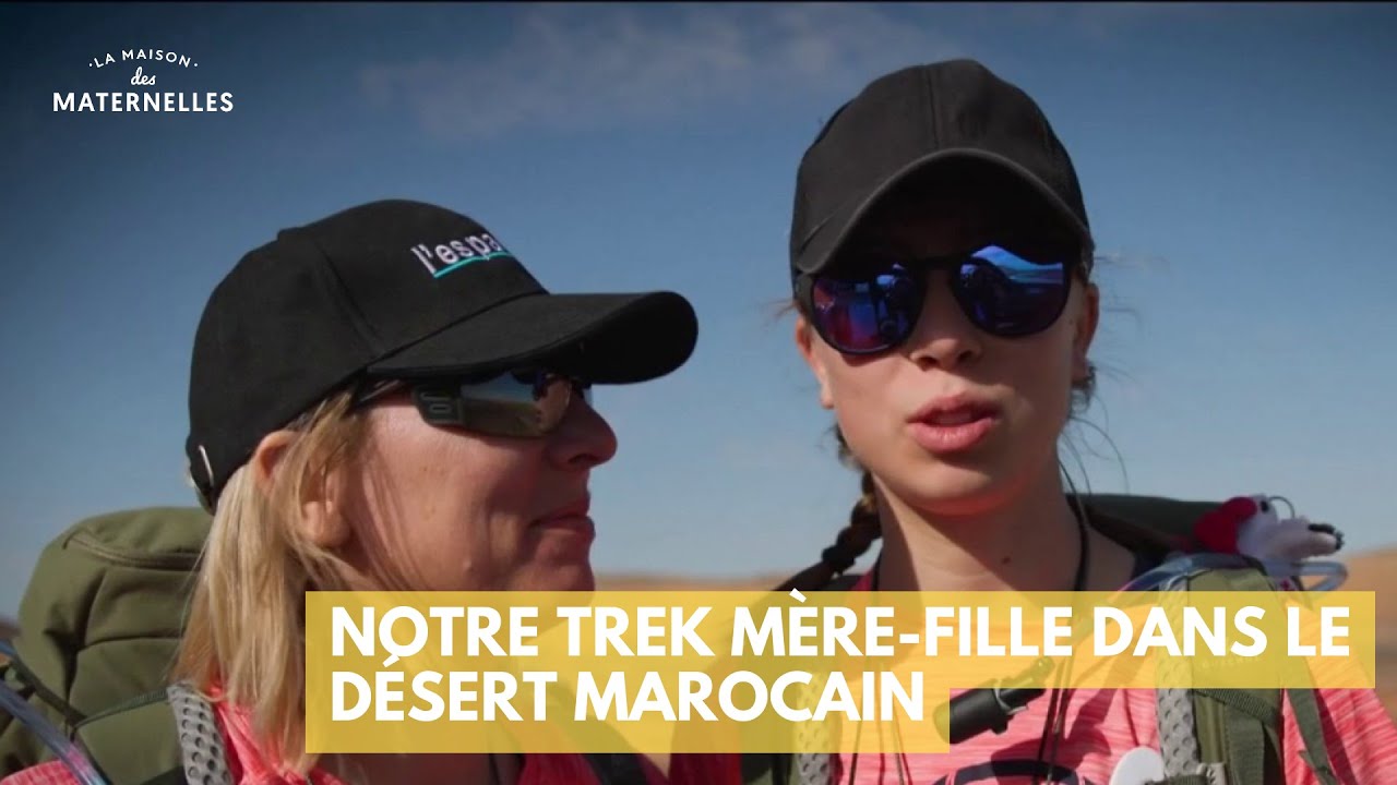 Notre trek mère-fille dans le désert marocain - La Maison des maternelles #LMDM