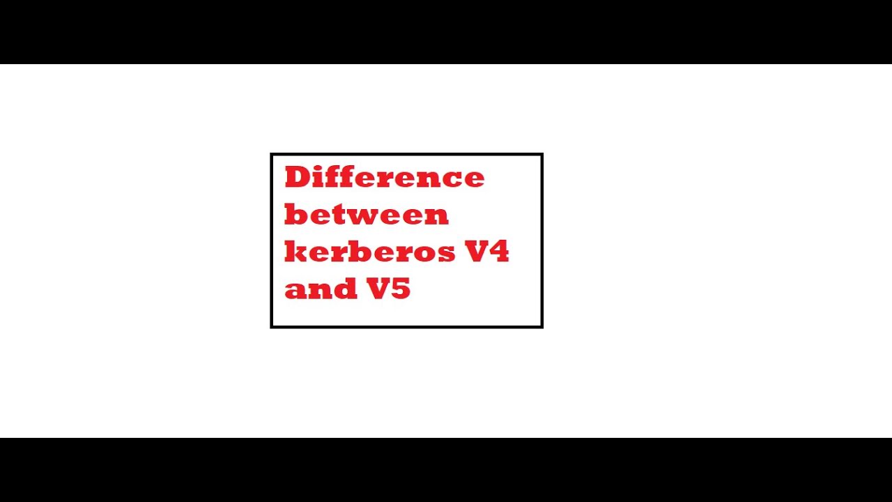 Differences Between Kerberos V4 and V5 | Information and Network Security