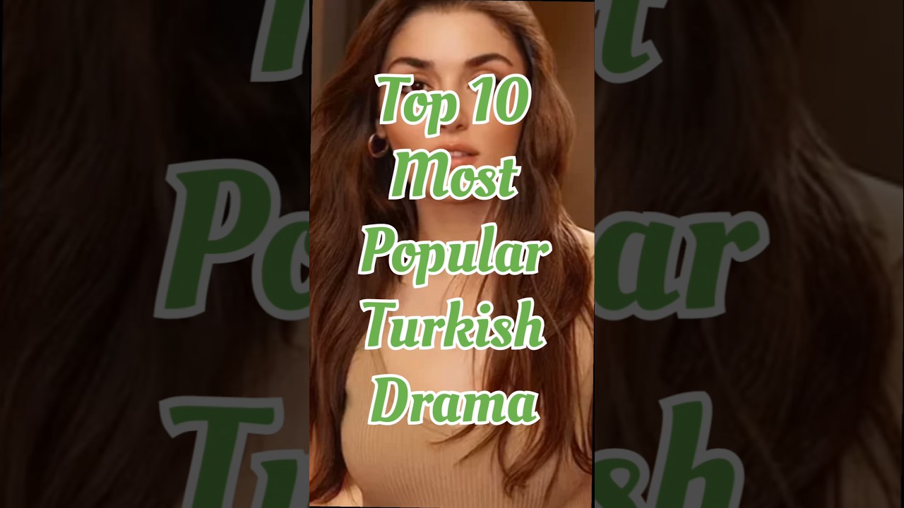Top 10 Must-Watch Turkish Dramas of All Time 🇹🇷