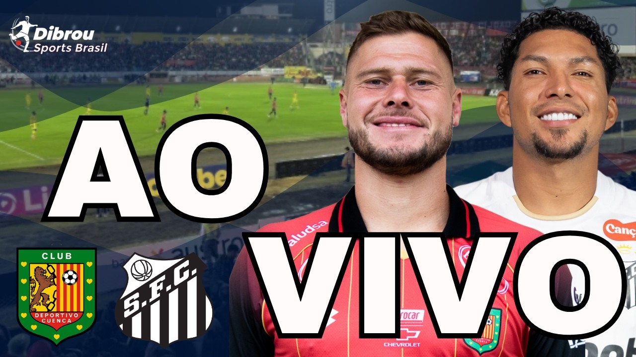 DEPORTIVO CUENCA X SANTOS AO VIVO COPA SUL-AMERICANA DIRETO DO ESTÁDIO