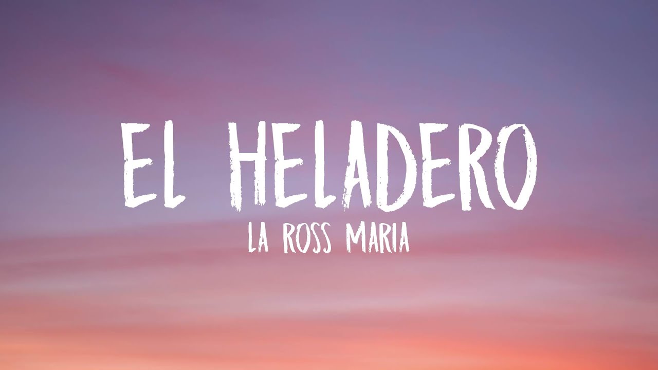 La Ross Maria - El Heladero (Lyrics) 🎶