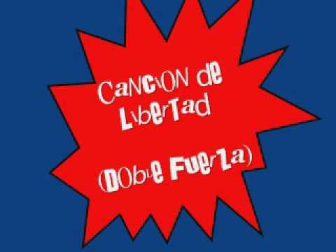 Canción de Libertad - Doble Fuerza 🎶