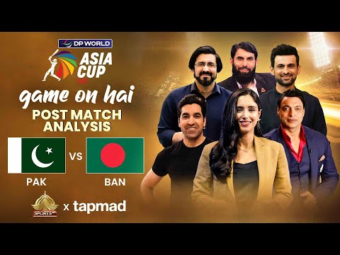 Game On Hai | Pakistan vs Bangladesh | Post Match Show | Asia Cup 2025 | tapmad