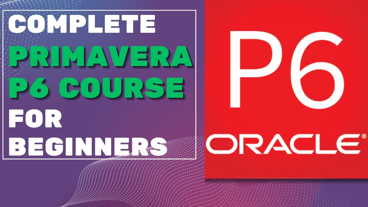 Primavera P6 for Beginners: Complete Step-by-Step Training 🚀