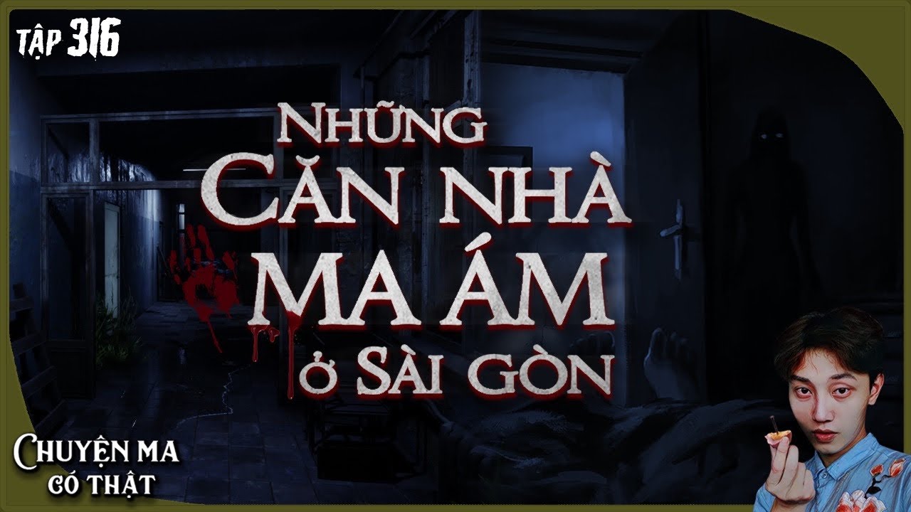 Tập 316: Duyên Âm & Nhà Ma Sài Gòn 👻