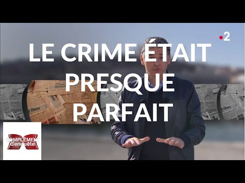 ComplĂ©ment d'enquĂȘte. Le crime Ă©tait presque parfait - 21 fĂ©vrier 2019 (France 2)