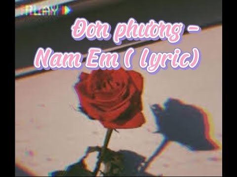 Nam Em Cover Đơn Phương | MV Lyrics 🎶