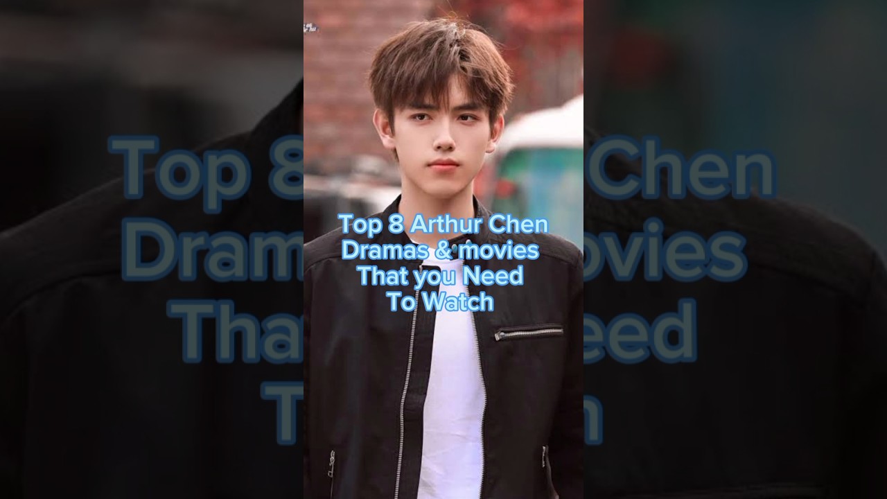 Top 8 Arthur Chen Dramas & Movies to Watch 🎬