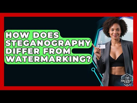 How Does Steganography Differ From Watermarking? - SecurityFirstCorp.com