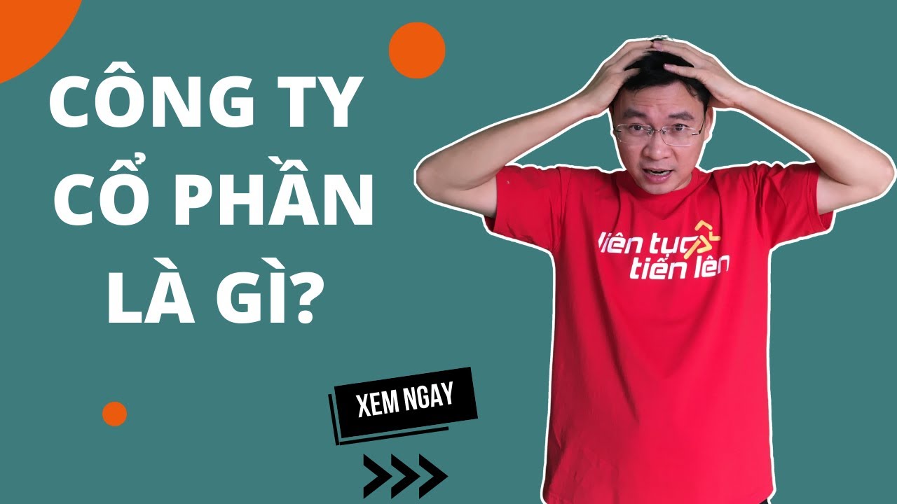 Mọi người cần phải biết Công ty cổ phần là gì? | Vũ Thạch Sơn