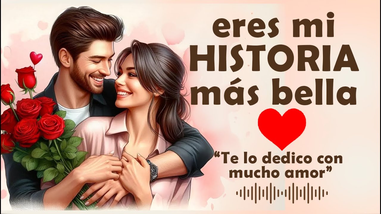 Eres Mi Historia Más Bella 💖 | Canción para Mi Amor