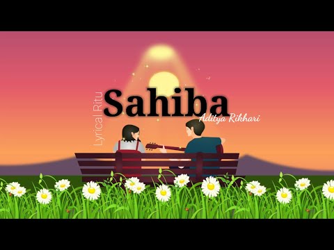 Sahiba (Lyrics) : Aditya Rikhari New Song | Lyrical Video | Lyrical Ritu