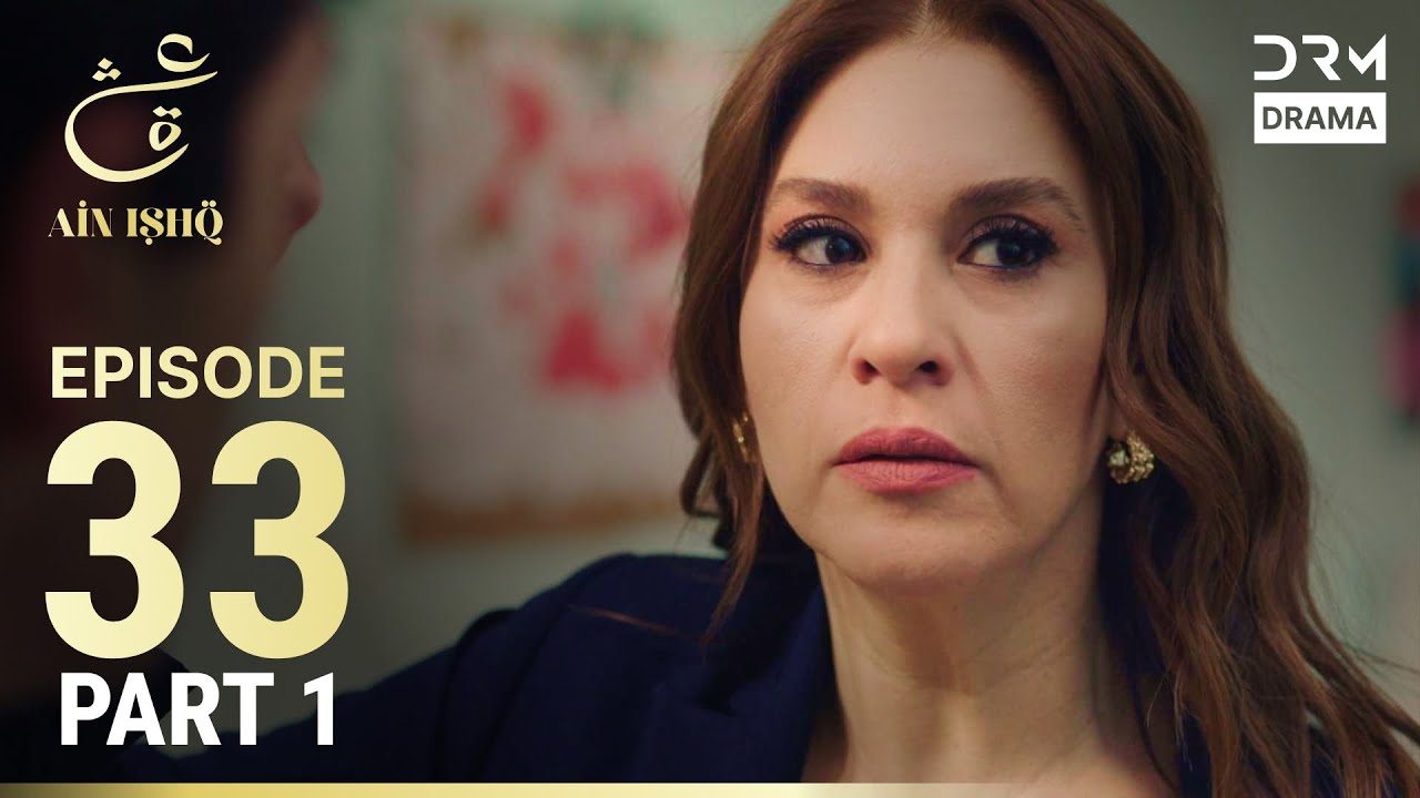 Ain Ishq Episode 33 Part 1 | Urdu Dubbed Turkish Drama