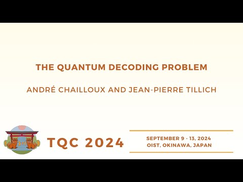 The Quantum Decoding Problem | André Chailloux and Jean-Pierre Tillich | TQC 2024