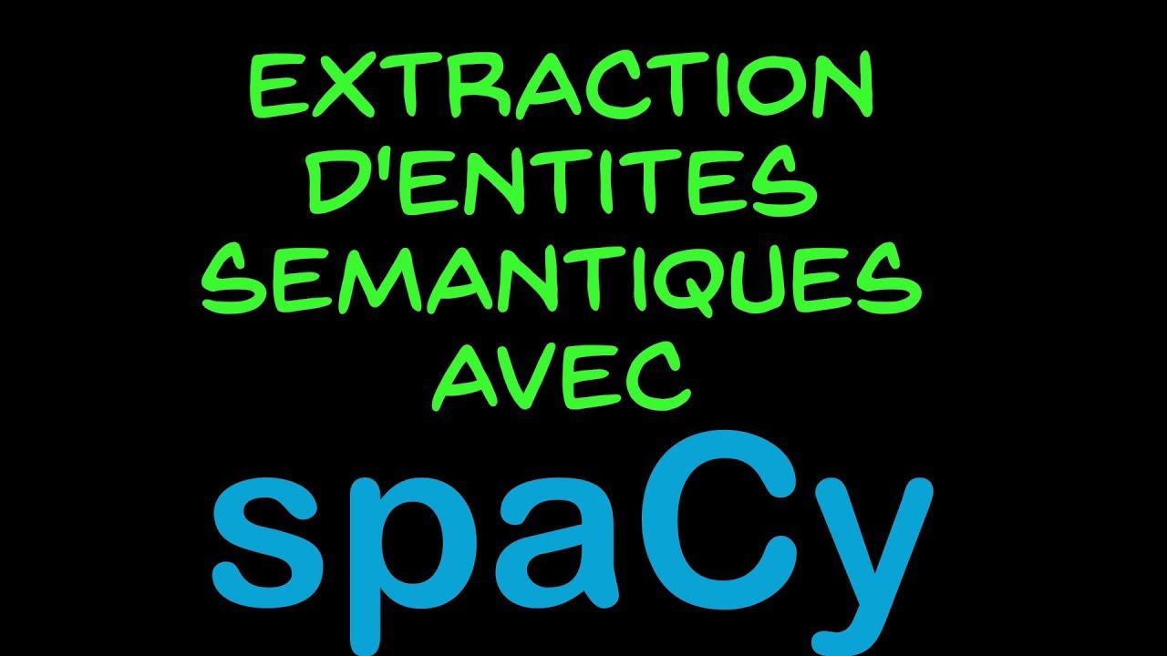 Extraction d'entités sémantiques avec SpaCy 🚀