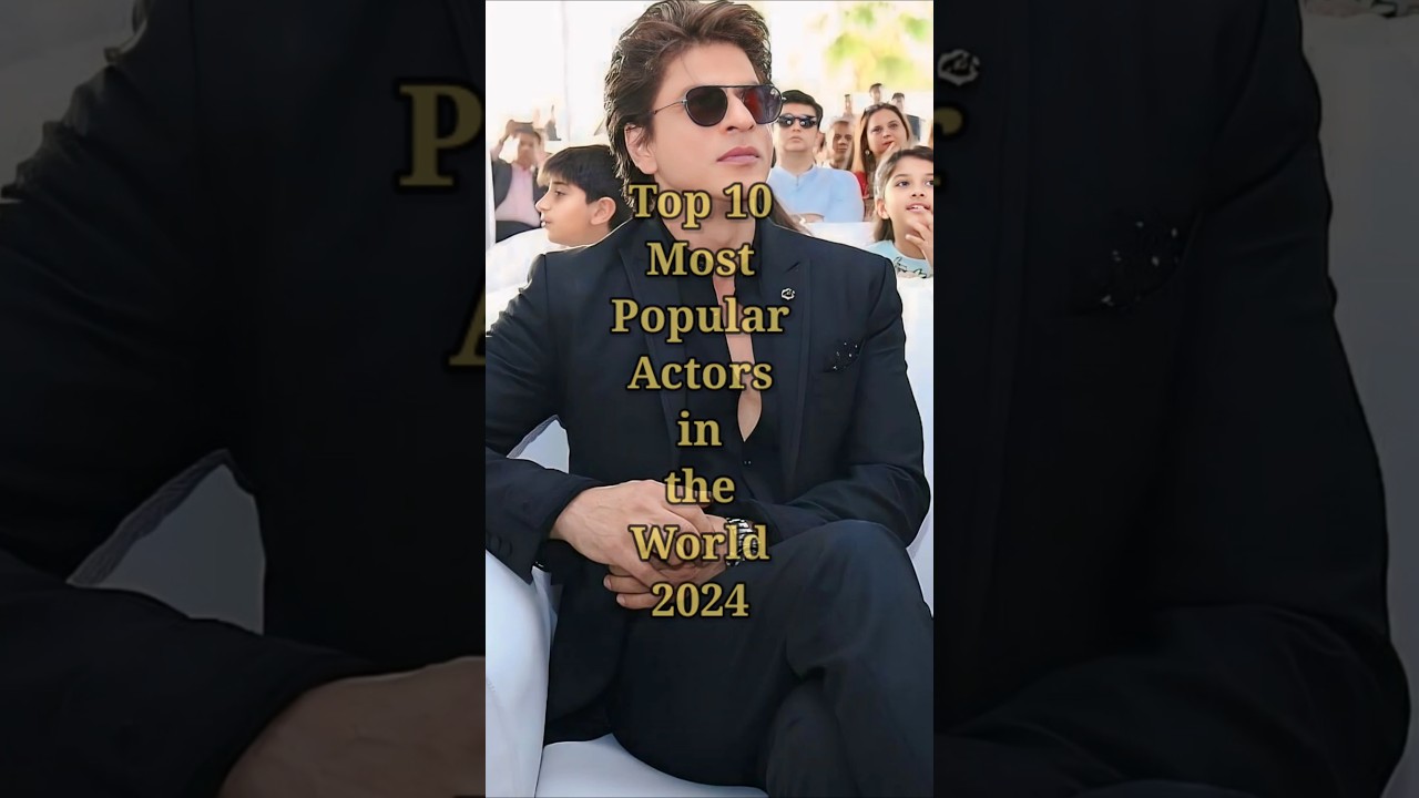 Top 10 Most Popular Actors Worldwide 2024 π