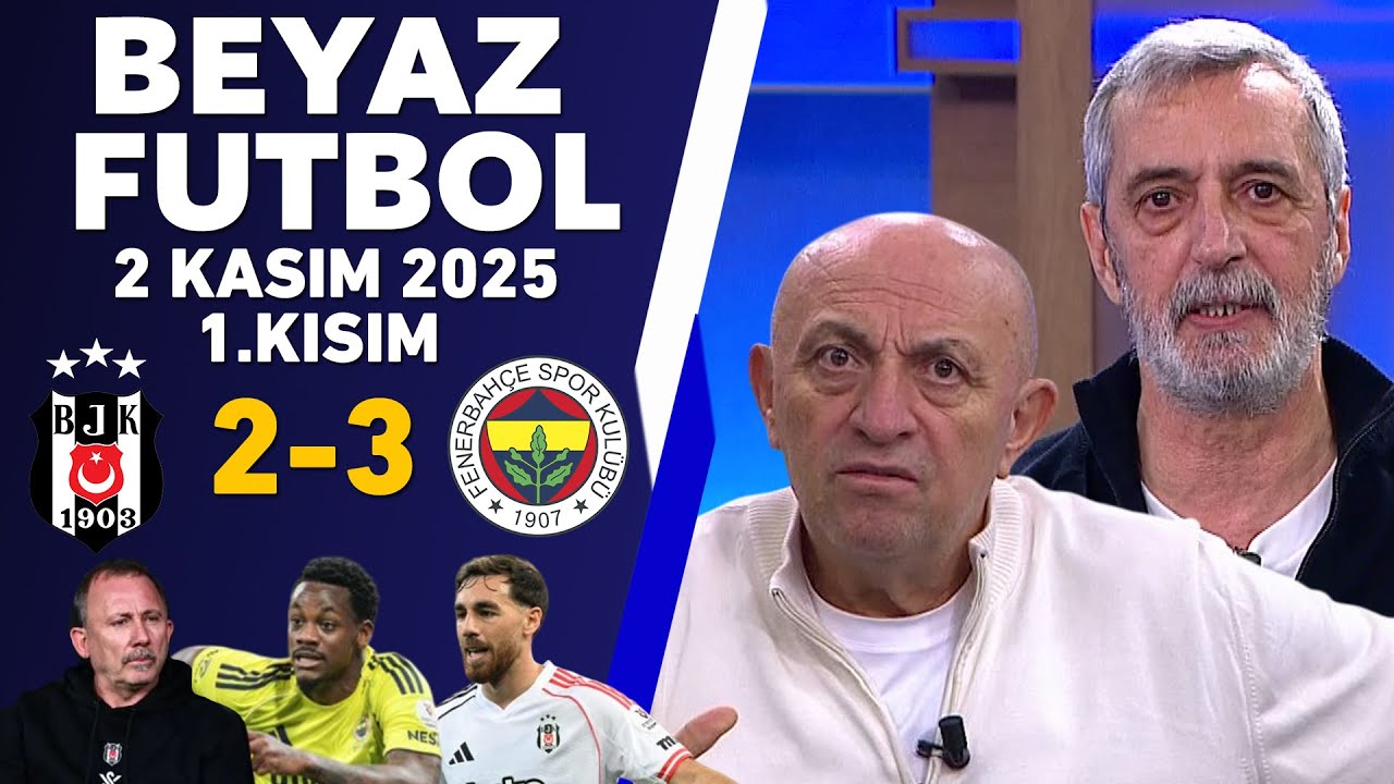 Beyaz Futbol 2 Kasım 2025 - Beşiktaş 2-3 Fenerbahçe: Derbi Günü Heyecanı! ⚽