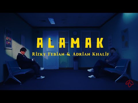 ALAMAK - Rizky Febian & Adrian Khalif | Lirik