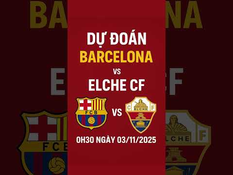Dự đoán Barcelona vs Elche CF ⚽ | La Liga 0h30 03/11/2025 #bongda #LaLiga #Barcelona #Elche