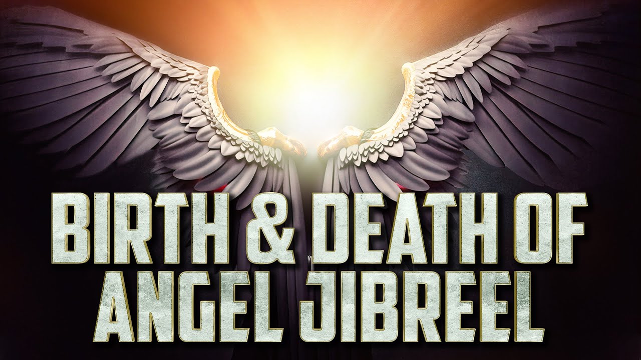 Angel Jibreel's Birth & Death 👼